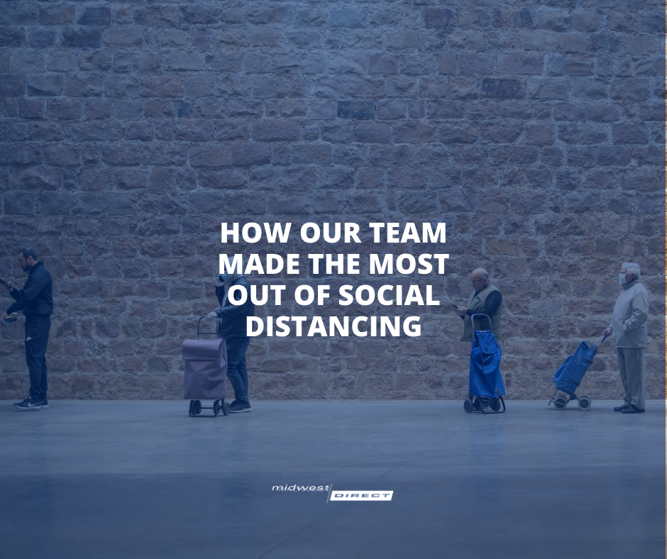 How Our Team Made the Most Out of Social Distancing