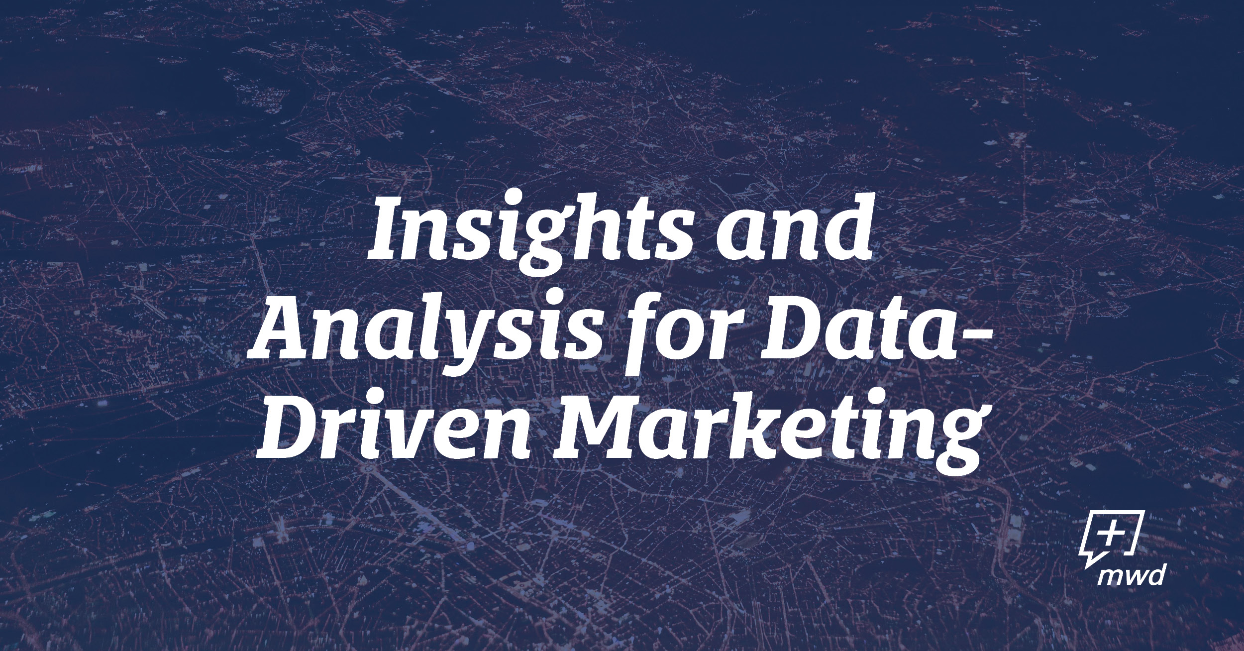 Generating Insights and Analysis for Data-Driven Marketing