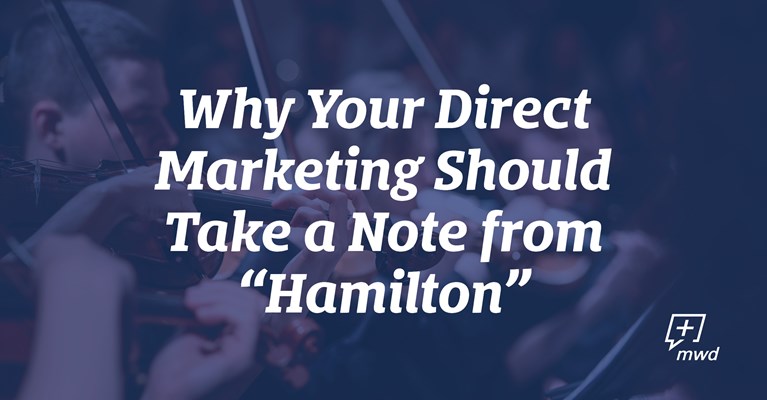 Why Your Direct Marketing Should Take a Note from “Hamilton”