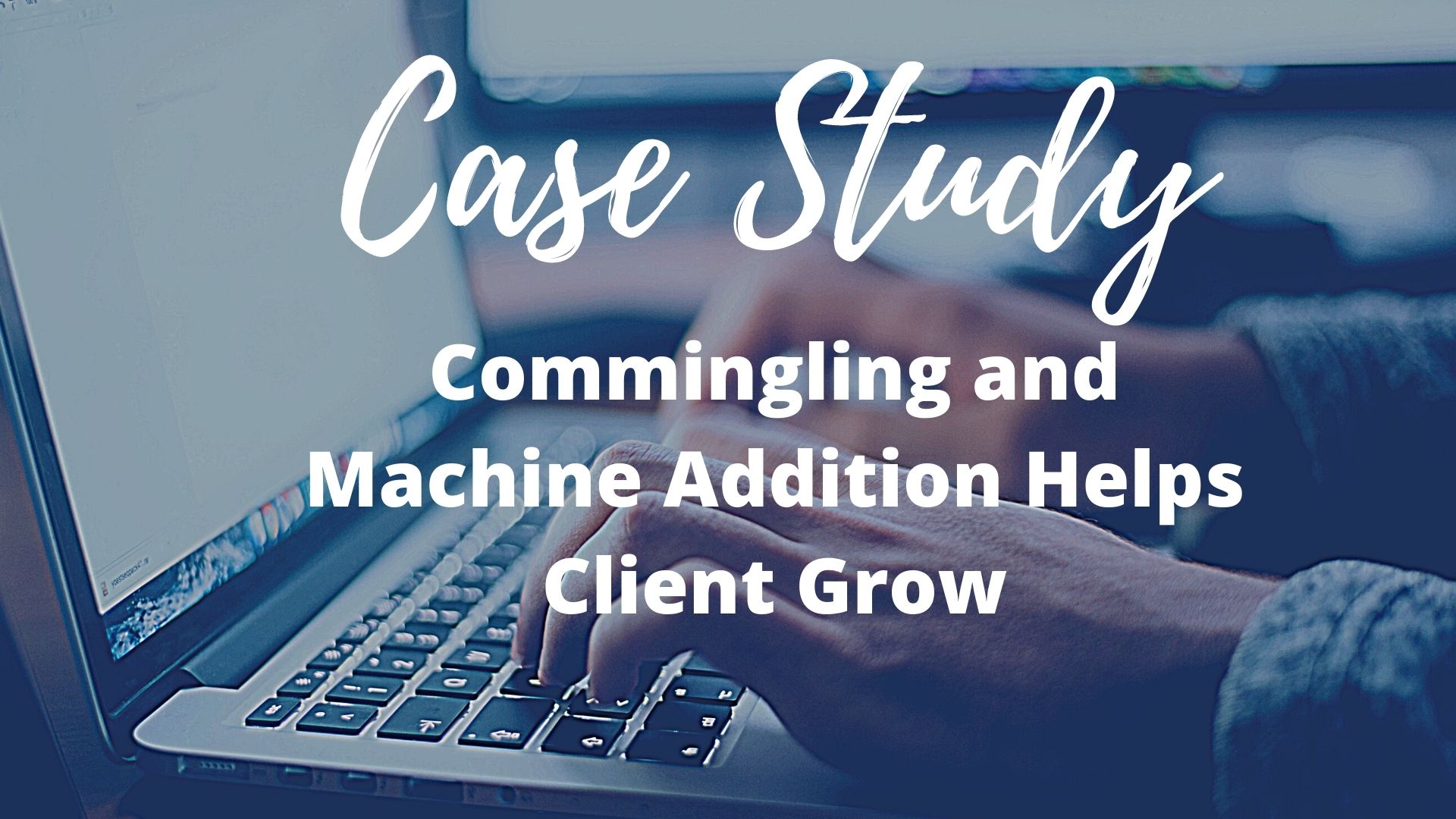 Feed the Beast! Commingling and Machine Addition Helps Client Grow