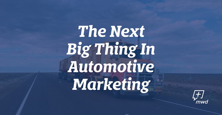 The Next Big Thing In Automotive Marketing Is Here