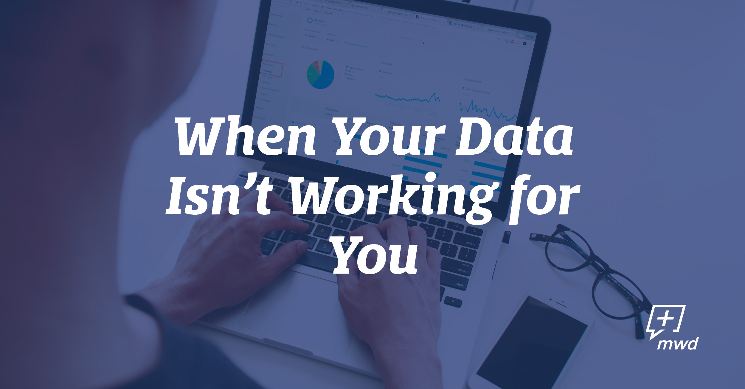 When Your Data Isn’t Working for You