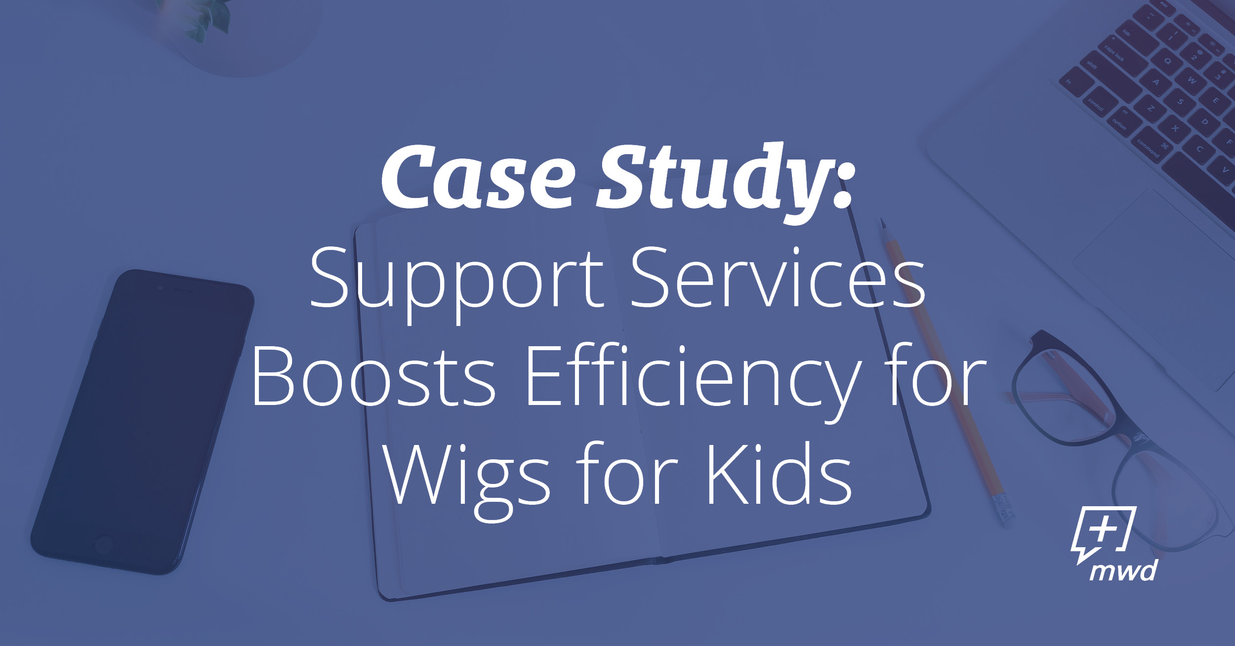 Support Services Boosts Efficiency for Wigs for Kids