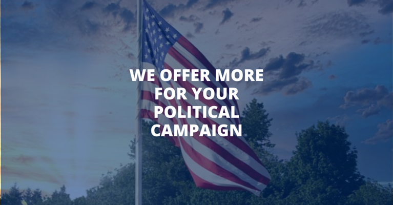 We Offer More for Your Political Campaign