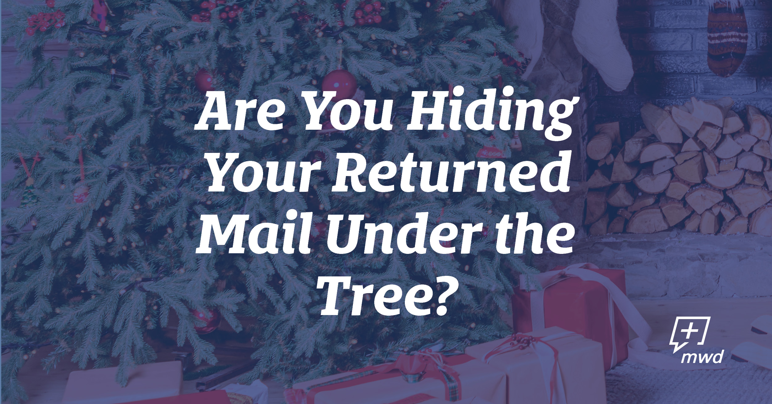 Are You Hiding Your Returned Mail Under the Tree? Midwest Direct