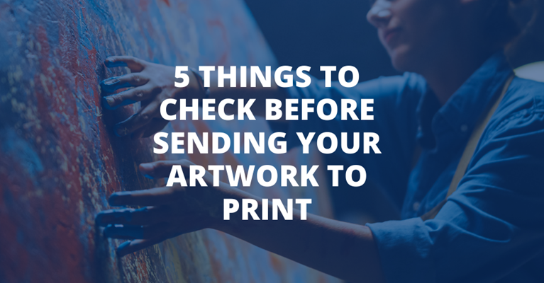 5 Things to Check Before Sending Your Artwork to Print