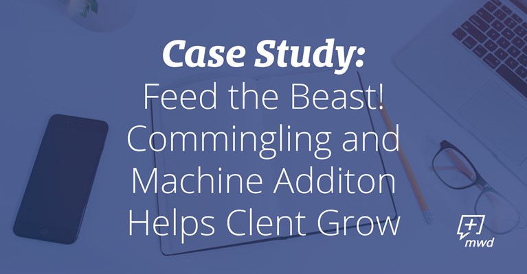 Feed the Beast! Commingling and Machine Addition Helps Client Grow