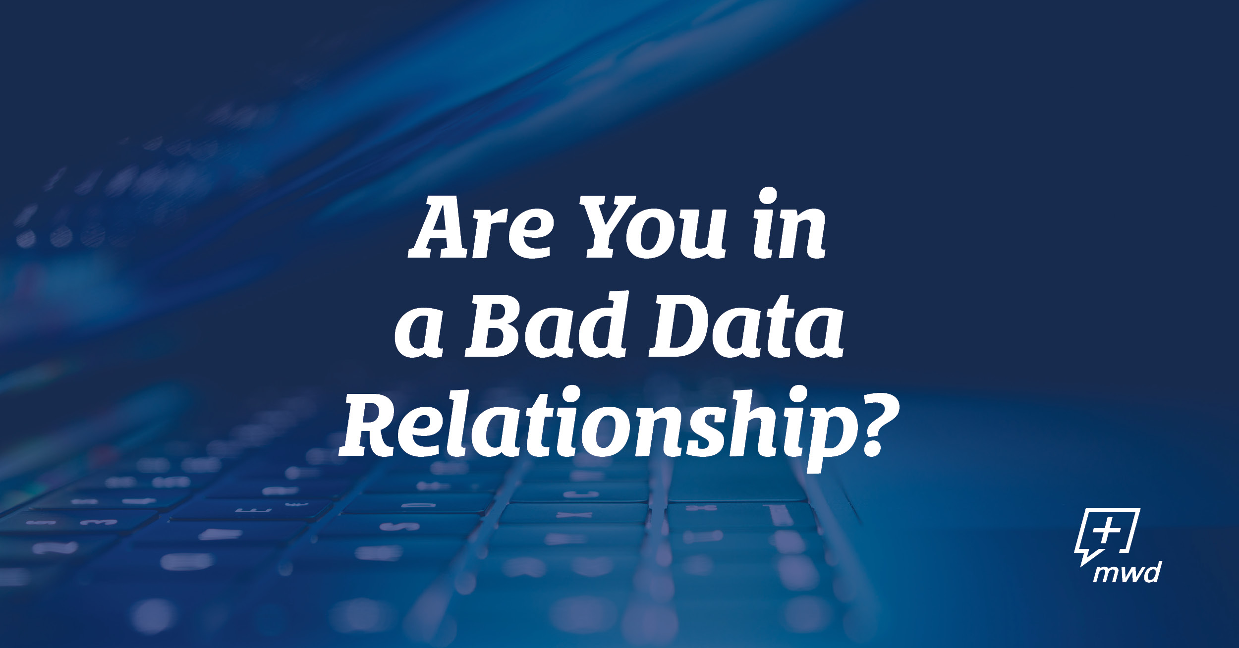 Are You in a Bad Data Relationship?