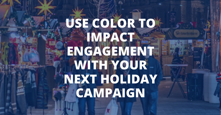 Use Color to Impact Engagement With Your Next Holiday Campaign