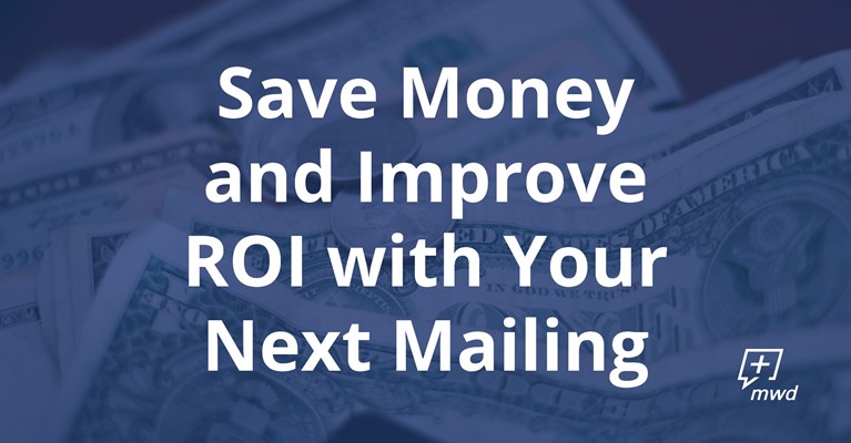 How to Save Money and Improve ROI with Your Next Mailing