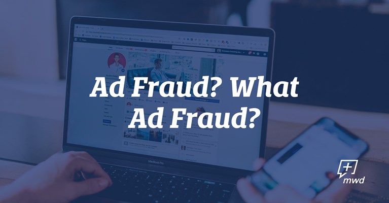 Ad Fraud? What Ad Fraud?