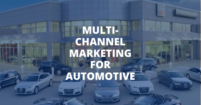 Multi-Channel Marketing for Automotive